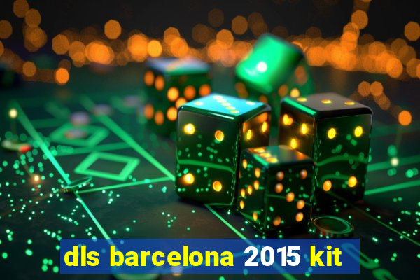 dls barcelona 2015 kit